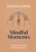 Mindful Moments. Thoughts to Nourish Your Body and Soul