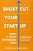 Shortcut Your Startup. Ten Ways to Speed Up Entrepreneurial Success