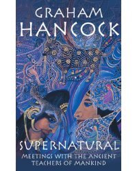 Supernatural. Meetings with the Ancient Teachers of Mankind