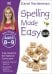 Spelling Made Easy. Ages 8-9. Key Stage 2