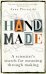 Handmade. A Scientist’s Search for Meaning through Making
