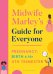 Midwife Marley's Guide For Everyone. Pregnancy, Birth and the 4th Trimester