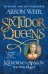Six Tudor Queens. Katherine of Aragon, The True Queen
