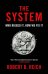 The System. Who Rigged It, How We Fix It