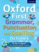 Oxford First Grammar, Punctuation and Spelling Dictionary