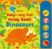 Baby's Very First Noisy Book. Dinosaurs