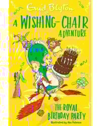 A Wishing-Chair Adventure. The Royal Birthday Party