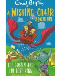 A Wishing-Chair Adventure. The Goblin and the Lost Ring