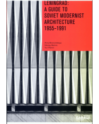 Leningrad: A Guide to Soviet Modernist Architecture 19551991