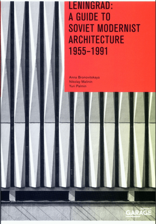 Leningrad: A Guide to Soviet Modernist Architecture 19551991