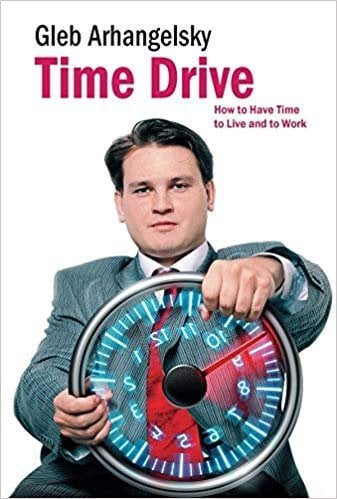 Time-Drive: How to Have Time to Live and to Work Time-Drive: How to Have Time to Live and to Work