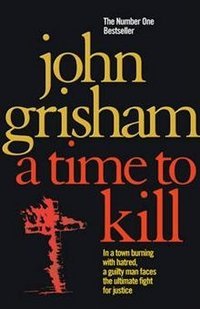 Обложка книги «A Time to Kill» — John Grisham, ISBN 9780099134015