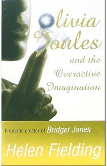 Обложка книги «Olivia Joules and the Overactive Imagination (на английском языке) /» — Fielding Helen, ISBN 9780330432740