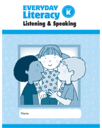 Everyday Literacy. Listening &amp; Speaking, Grade K