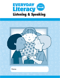 Everyday Literacy. Listening &amp; Speaking, Grade PreK