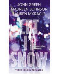 Let It Snow. Three Holiday Romances