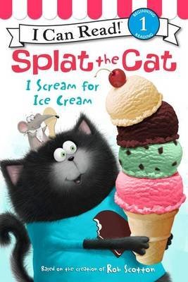 Splat the Cat. I Scream for Ice Cream