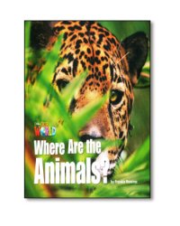 Our World 1. Readers. Where Are the Animals? Big Book