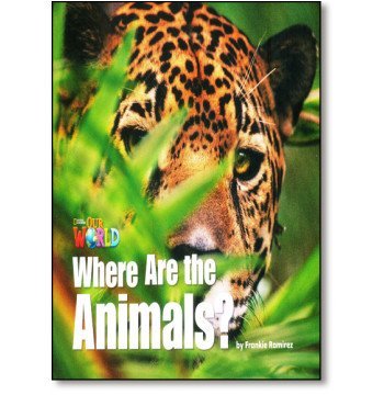 Our World 1. Readers. Where Are the Animals? Big Book