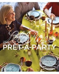 Pret-A-Party. Great Ideas for Good Times and Creative Entertaining