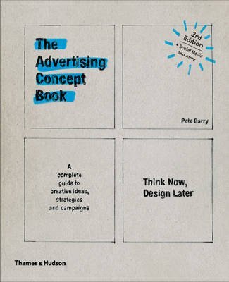 The Advertising Concept Book. Think Now, Design Later