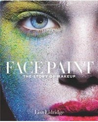 Face Paint: The Story of Makeup