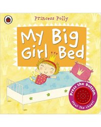 My Big Girl Bed a Princess Polly Book. Board book