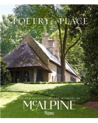 Poetry of Place: The New Architecture and Interiors of McAlpine