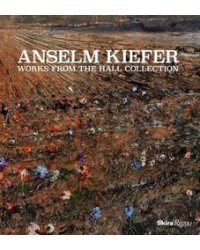 Anselm Kiefer: Works from the Hall Collection