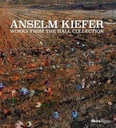 Anselm Kiefer: Works from the Hall Collection