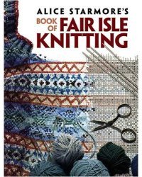 Alice Starmore's Book of Fair Isle Knitting