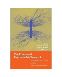 The Practice of Reproducible Research