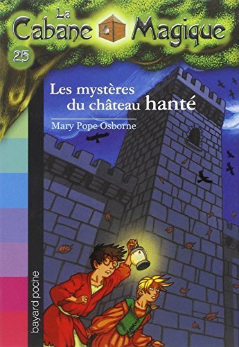 La cabane magique. Tome 25: Les mysteres du chateau hante