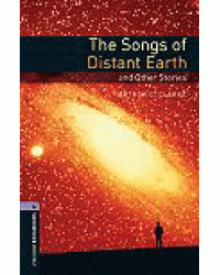 Oxford Bookworms Library 4: The Songs of Distant Earth and Other Stories