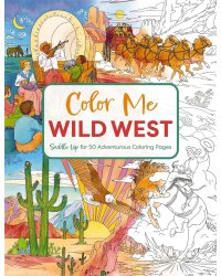 Color Me Wild West Раскрась меня Дикий запад раскраска /Книги на английском языке