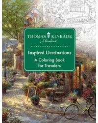 Thomas Kinkade Studios Inspired Destinations: A Coloring Book for Travelers Направления, раскраска для путешественников /Книги на английском языке