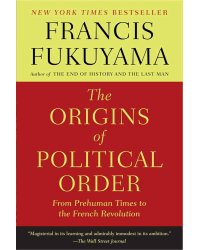 The origins of political order (Francis Fukuyama) Истоки политического порядка (Фрэнсис Фукуяма) /Книги на английском языке