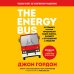 The Energy Bus. 10 правил, которые преобразят вашу жизнь, карьеру и отношения с людьми