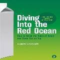Diving Into the Red Ocean: How to Break the Rules of Retail and Come Out on Top Diving Into the Red Ocean: How to Break the Rules of Retail and Come Out on Top