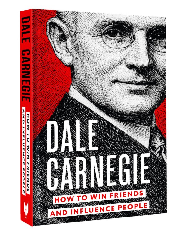 How to Win Friends and Influence People = Искусство завоевывать друзей и оказывать влияние на людей, эффективно общаться и расти как личность