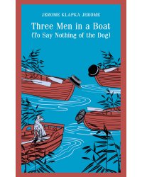 Three Men in a Boat (To Say Nothing of the Dog)