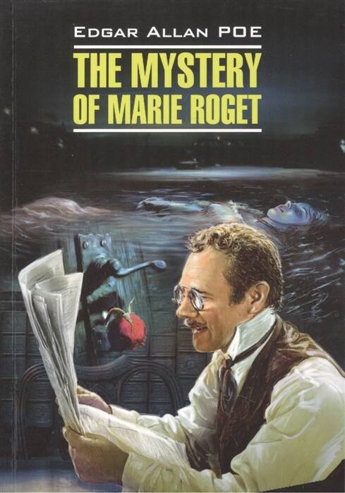 DetectiveStory Poe E.A. The Mystery of Mary Roget (По Э.А. Тайна Мари Роже.Рассказы) Кн.д/чт.на англ.яз.,неадаптир.