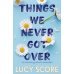 Things We Never Got Over (Lucy Score) Вещи, которые мы не смогли преодолеть. (Люси Скоур) /Книги на английском языке