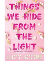 Things We Hide From The Light (Lucy Score) Вещи, которые мы прячем от света. (Люси Скоур) /Книги на английском языке