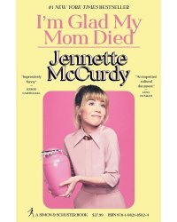 I`m glad my mom died (Jennette Mccurdy) Я рада что моя мама умерла (Дженнет Маккарди)/ Книги на английском языке