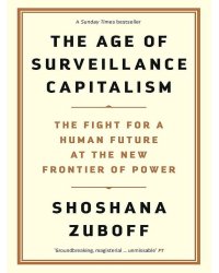 The Age of Surveillance Capitalism (Shoshana Zuboff) Эпоха надзорного капитализма (Шошана Зубофф) /Книги на английском языке
