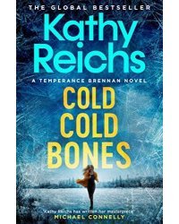 Cold, Cold Bones (Kathy Reichs) Холодные холодные кости (Кэти Райх)/ Книги на английском языке