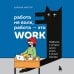 Работа не волк, работа — это work. Лайфхаки, о которых нужно узнать в начале карьеры