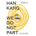 We Do Not Part (Han Kang) Мы не расстаемся (Хан Ган) /Книги на английском языке