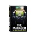 The Manager. Как думают футбольные лидеры (2-е изд., испр.)